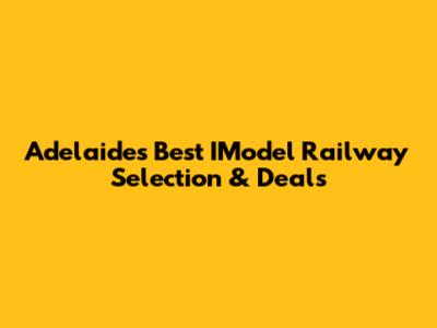 Adelaide's Best IModel Railway Selection & Deals