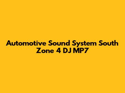 Automotive Sound System South Zone 4 DJ MP7
