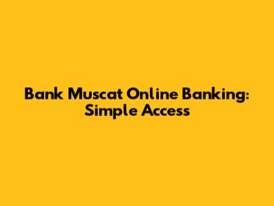 Bank Muscat Online Banking: Simple Access