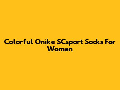 Colorful Onike SCsport Socks For Women