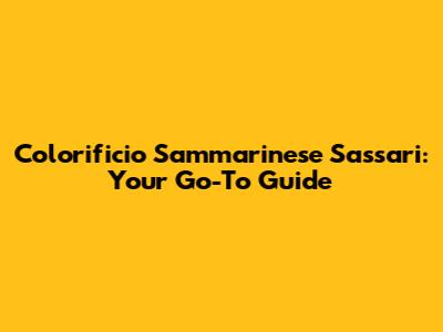 Colorificio Sammarinese Sassari: Your Go-To Guide