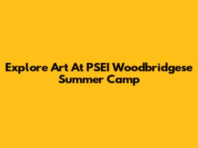 Explore Art At PSEI Woodbridgese Summer Camp