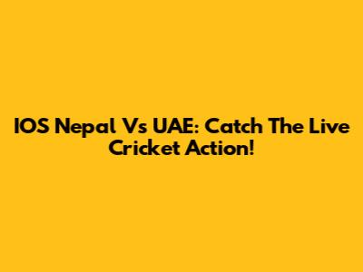 IOS Nepal Vs UAE: Catch The Live Cricket Action!