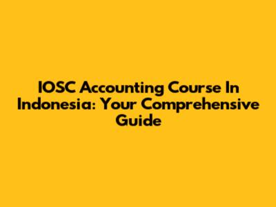 IOSC Accounting Course In Indonesia: Your Comprehensive Guide