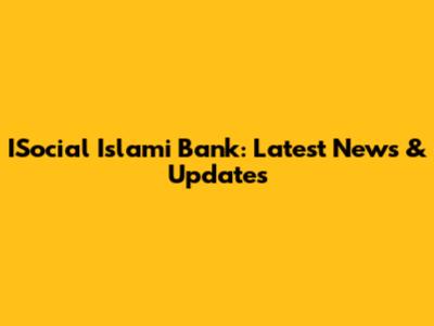 ISocial Islami Bank: Latest News & Updates