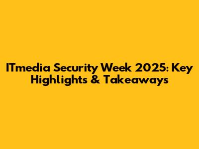 ITmedia Security Week 2025: Key Highlights & Takeaways