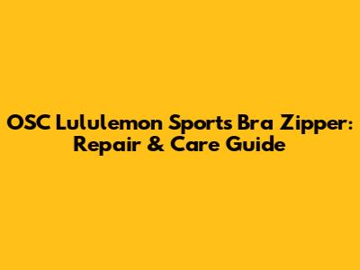OSC Lululemon Sports Bra Zipper: Repair & Care Guide