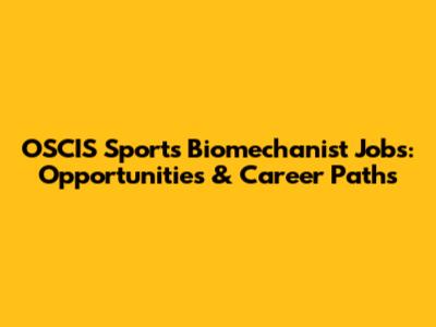 OSCIS Sports Biomechanist Jobs: Opportunities & Career Paths