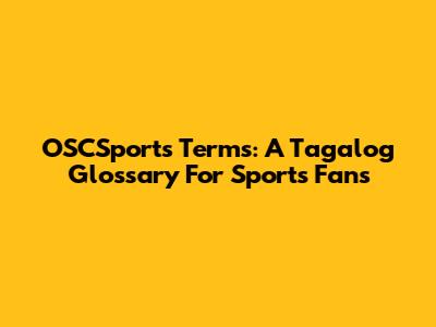 OSCSports Terms: A Tagalog Glossary For Sports Fans