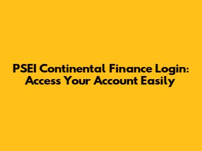 PSEI Continental Finance Login: Access Your Account Easily