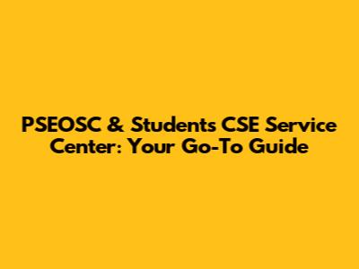 PSEOSC & Students CSE Service Center: Your Go-To Guide