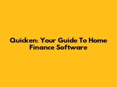 Quicken: Your Guide To Home Finance Software