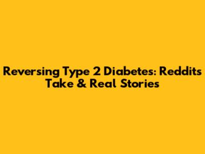 Reversing Type 2 Diabetes: Reddit's Take & Real Stories