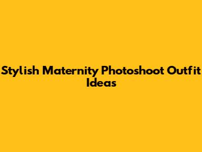 Stylish Maternity Photoshoot Outfit Ideas
