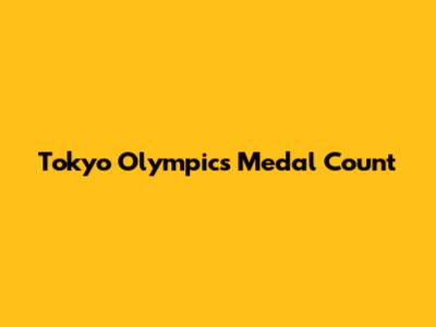 Tokyo Olympics Medal Count