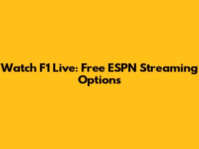 Watch F1 Live: Free ESPN Streaming Options